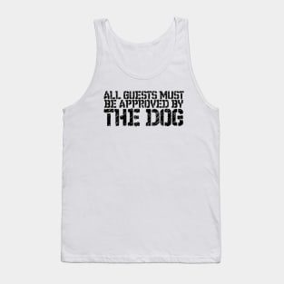 Pet Lover All Guests Must Be Approved By The Dog Tank Top